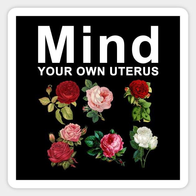 Mind Your Own Uterus Sticker by Horisondesignz